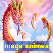 mega animes